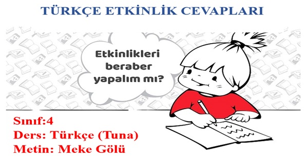 4. Sınıf Türkçe Tuna Yayınları Meke Gölü Metni Etkinlik Cevapları