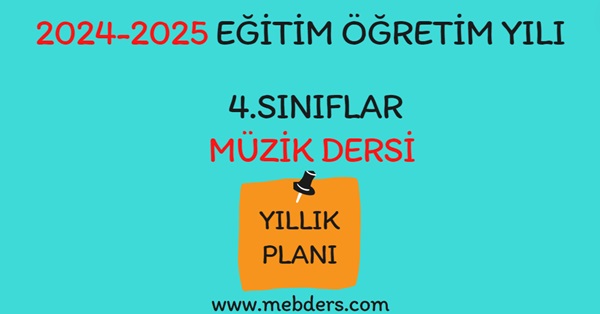 2024-2025 Eğitim Öğretim Yılı 4. Sınıf Müzik Dersi Yıllık Planı (Meb Yayınları)
