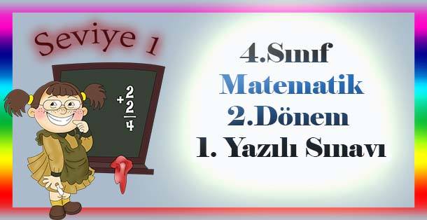 4. Sınıf Matematik 2.Dönem 1.Yazılı Sınavı - Seviye 1