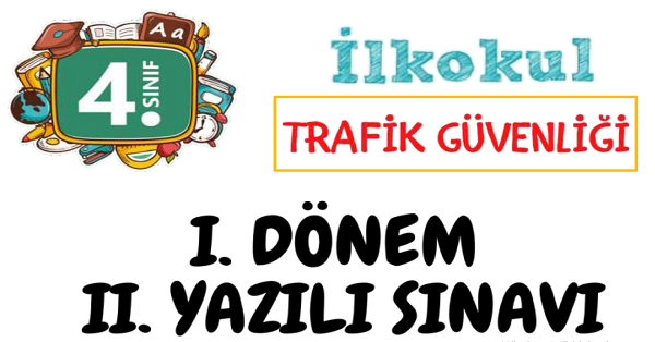 4. Sınıf Trafik Güvenliği 1.Dönem 2.Yazılı Sınavı