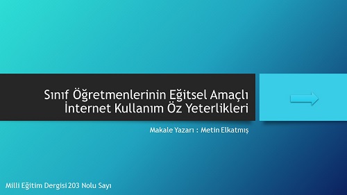 Sınıf Öğretmenlerinin Eğitsel Amaçlı İnternet Kullanım Öz Yeterlikleri makale sunusu