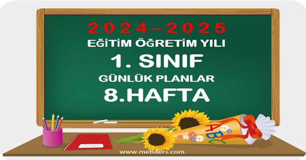 2024-2025 Eğitim Öğretim Yılı 1. Sınıf Günlük Planları 8.Hafta