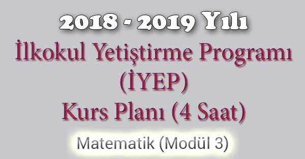 2018 - 2019 Yılı İyep Kurs Planı - 4 Saat - Matematik Modül 3