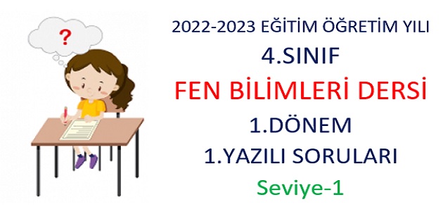 2022-2023 Eğitim Öğretim Yılı 4. Sınıflar Fen Bilimleri Dersi 1.Yazılı Sınavı