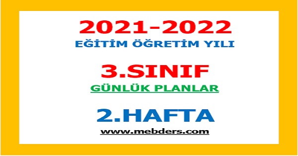 2021-2022 Eğitim Öğretim Yılı 3. Sınıf-2.Hafta Günlük Planları