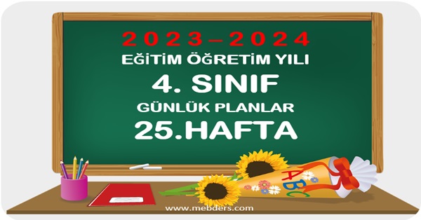 2023-2024 Eğitim Öğretim Yılı 4. Sınıf Günlük Planları 25.Hafta