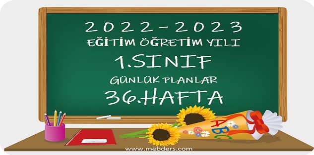 2022-2023 Eğitim Öğretim Yılı 1. Sınıf Günlük Planları 36.Hafta (Tüm Yayınlar)