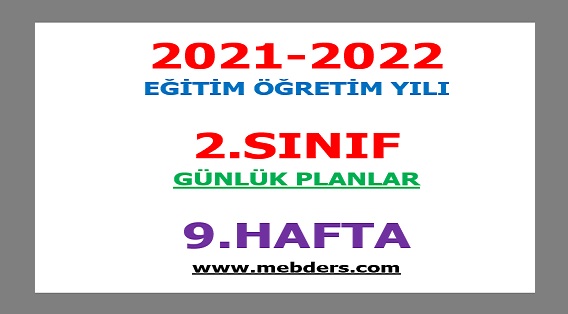 2021-2022 Eğitim Öğretim Yılı 2. Sınıf-9.Hafta Günlük Planları