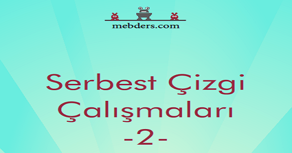 1. Sınıf İlk Okuma Yazma Serbest Çizgi Çalışmaları -2