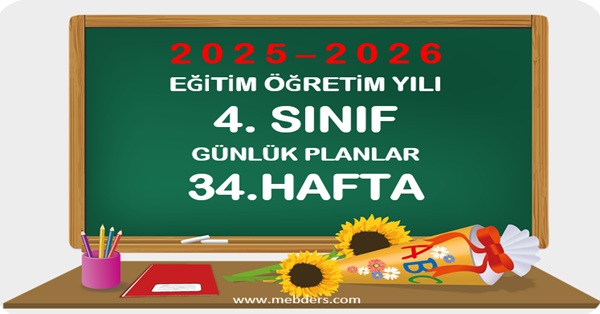 2025-2026 Eğitim Öğretim Yılı 4. Sınıf Günlük Planları 34.Hafta
