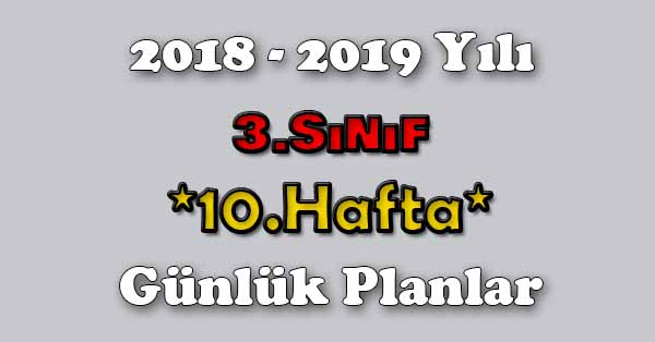 2018 - 2019 Yılı 3. Sınıf Tüm Dersler Günlük Plan - 10.Hafta
