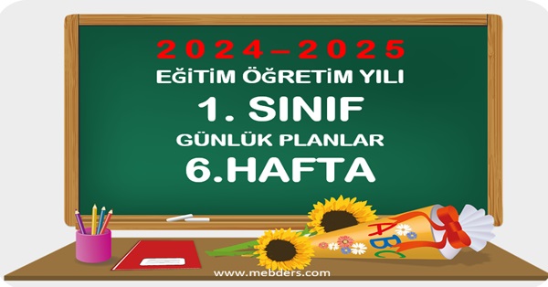 2024-2025 Eğitim Öğretim Yılı 1. Sınıf Günlük Planları 6.Hafta