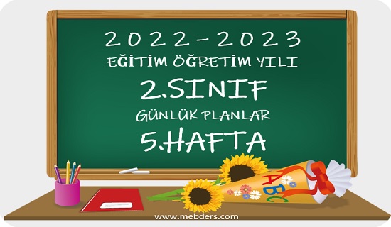 2022-2023 Eğitim Öğretim Yılı 2. Sınıf Günlük Planları(5.Hafta Tüm Yayınlar)