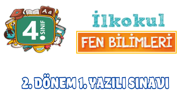 4. Sınıf Fen Bilimleri 2.Dönem 1.Yazılı Sınavı