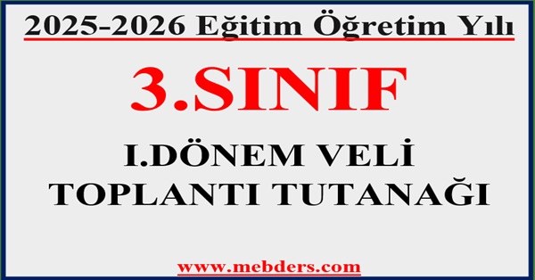 2025-2026 Eğitim Öğretim Yılı 3. Sınıflar 1.Dönem Veli Toplantısı Tutanağı