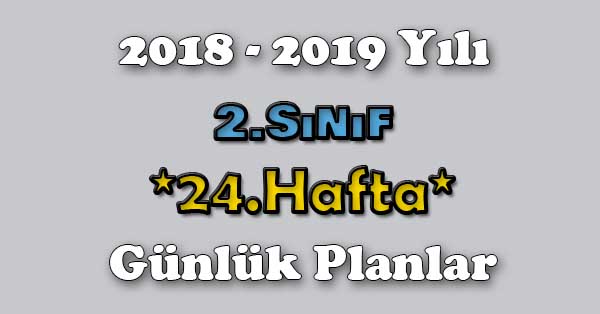 2018 - 2019 Yılı 2. Sınıf Tüm Dersler Günlük Plan - 24.Hafta