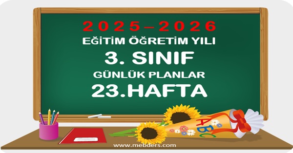 2025-2026 Eğitim Öğretim Yılı 3. Sınıf Günlük Planları 23.Hafta