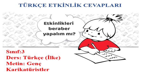 3. Sınıf Türkçe İlke Yayınları Genç Karikatüristler Metni Etkinlik Cevapları