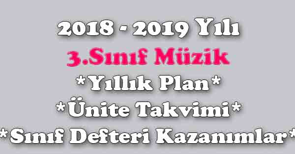 2018 - 2019 Yılı 3. Sınıf Müzik Yıllık Plan, Ünite Süreleri, Sınıf Defteri Kazanım Listesi