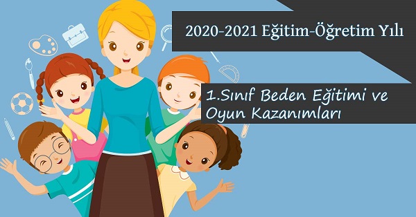 2020-2021 Yılı 1. Sınıf Beden Eğitimi ve Oyun Kazanımları ve Açıklamaları