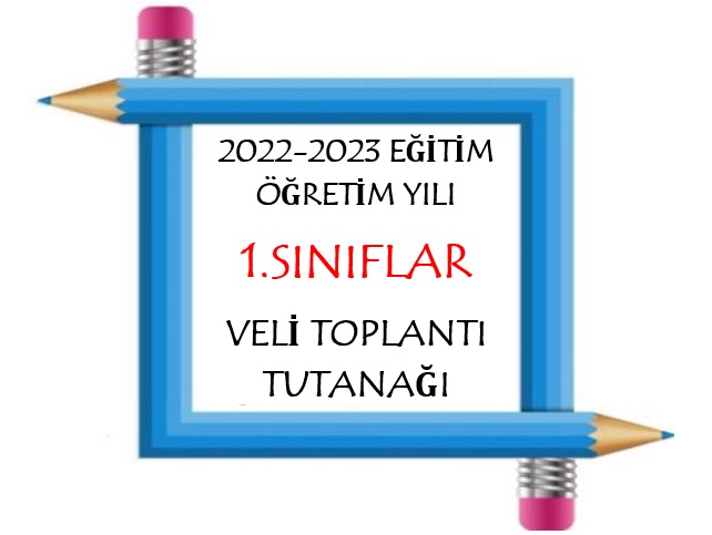 2022-2023 Eğitim Öğretim Yılı 1. Sınıflar Veli Toplantı Tutanağı