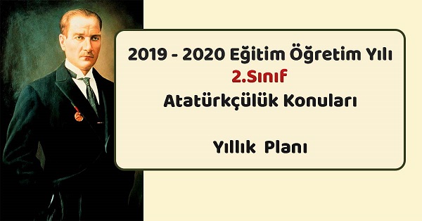 2019-2020 Yılı 2. Sınıf Atatürkçülük Konuları Yıllık Planı