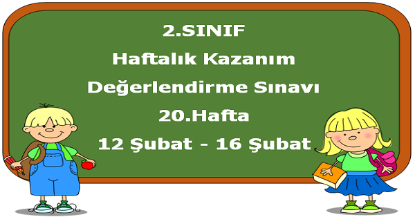 2. Sınıf Haftalık Kazanım Değerlendirme Testi 20.Hafta (12-16 Şubat)
