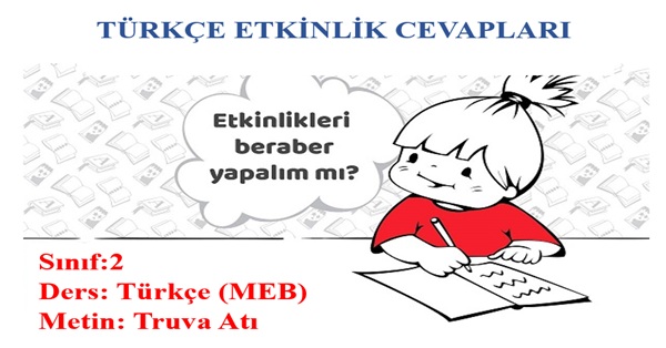 2. Sınıf Türkçe Meb Yayınları Truva Atı Metni Etkinlik Cevapları
