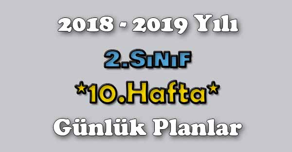 2018 - 2019 Yılı 2. Sınıf Tüm Dersler Günlük Plan - 10.Hafta