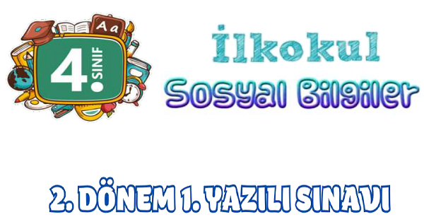 4. Sınıf Sosyal Bilgiler 2.Dönem 1.Yazılı Sınavı