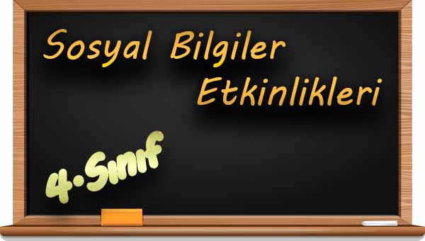 4. Sınıf Sosyal Bilgiler İnsanlar, Yerler ve Çevreler Ünite Değerlendirmesi