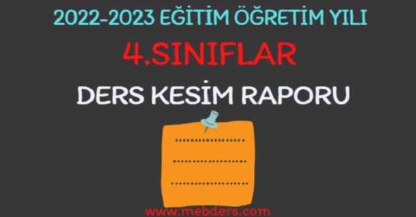 2022-2023 Eğitim Öğretim Yılı 4. Sınıflar Ders Kesim Raporu