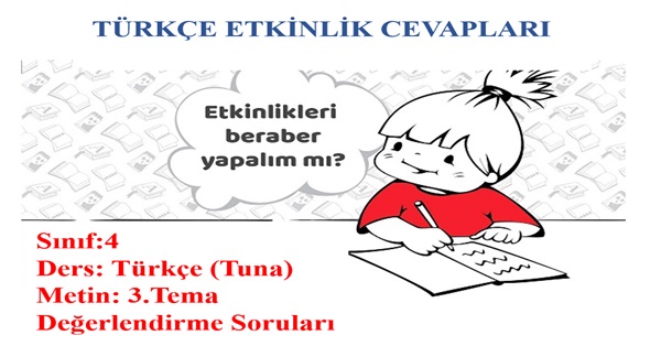 4. Sınıf Türkçe Tuna Yayınları 3.Tema Değerlendirme Soruları Etkinlik Cevapları