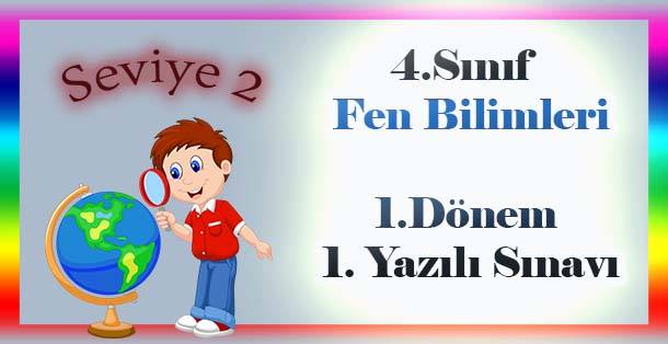 4. Sınıf Fen Bilimleri 1. Dönem 1. Yazılı Sınavı - Seviye 2
