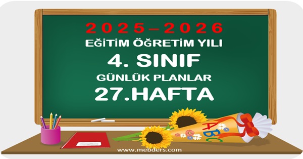 2025-2026 Eğitim Öğretim Yılı 4. Sınıf Günlük Planları 27.Hafta