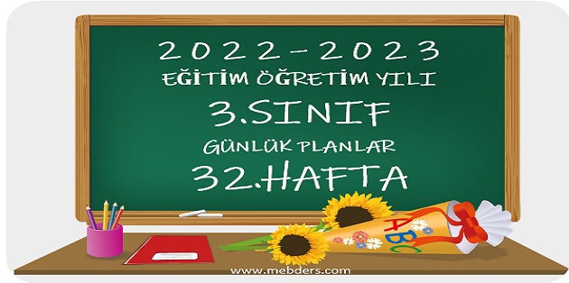 2022-2023 Eğitim Öğretim Yılı 3. Sınıf Günlük Planları 32.Hafta (Tüm Yayınlar)