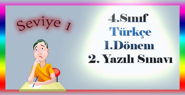 4. Sınıf Türkçe 1.Dönem 2.Yazılı Sınavı Seviye 1