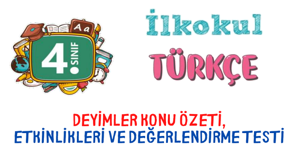 4. Sınıf Türkçe Deyimler Konu Özeti, Etkinlik ve Değerlendirme Testi