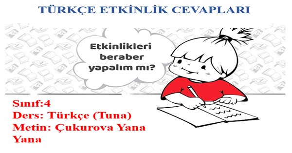 4. Sınıf Tuna Yayınları Çukurova Yana Yana Metni Etkinlik Cevapları