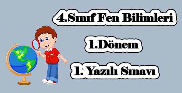 4. Sınıf Fen Bilimleri 1.Dönem 1.Yazılı Sınavı