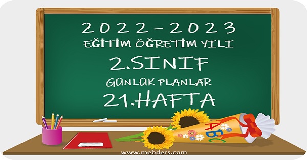 2022-2023 Eğitim Öğretim Yılı 2. Sınıf Günlük Planları 21.Hafta (6-10 Mart Tüm Yayınlar)