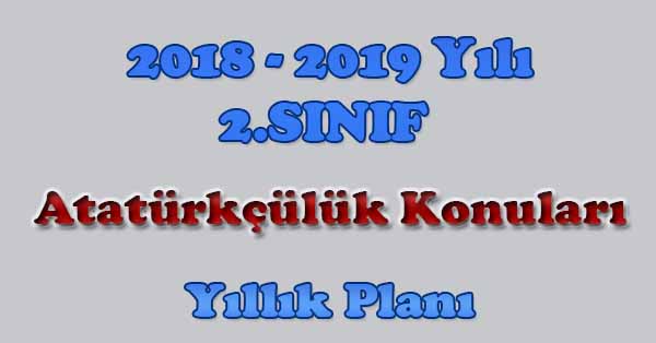 2018 - 2019 Yılı 2. Sınıf Atatürkçülük Konuları Yıllık Planı