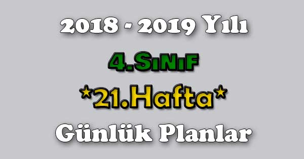 2018 - 2019 Yılı 4. Sınıf Tüm Dersler Günlük Plan - 21.Hafta