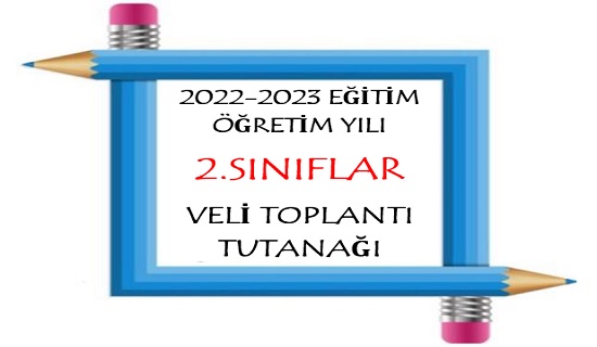 2022-2023 Eğitim Öğretim Yılı 2. Sınıflar Veli Toplantı Tutanağı