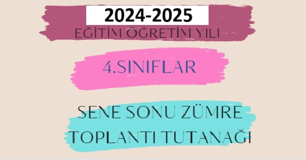 2024-2025 Eğitim Öğretim Yılı 4. Sınıflar Sene Sonu Zümre Öğretmenler Kurulu Toplantı Tutanağı