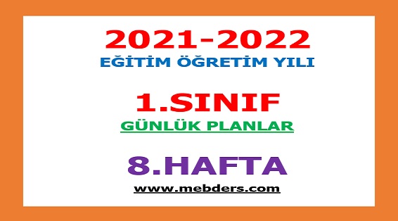 2021-2022 Eğitim Öğretim Yılı 1. Sınıf-8.Hafta Günlük Planları