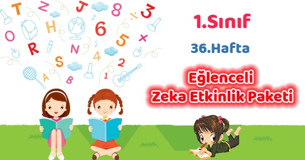 2021-2022 Yılı 1. Sınıf 36.Hafta Eğlenceli Zeka Etkinlik Paketi