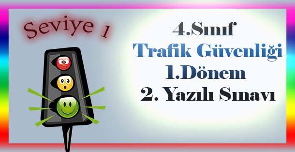 4. Sınıf Trafik Güvenliği 1. Dönem 2. Yazılı Seviye 1