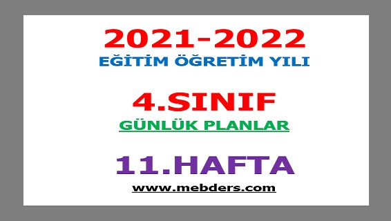 2021-2022 Eğitim Öğretim Yılı 4. Sınıf-11.Hafta Günlük Planları