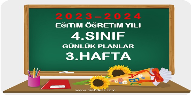 2023-2024 Eğitim Öğretim Yılı 4. Sınıf Günlük Planları 3.Hafta